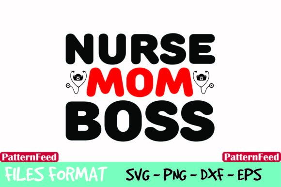 Nurse Mom Boss - Nurse Mom Design: A Graphic Asset for Crafts and Branding