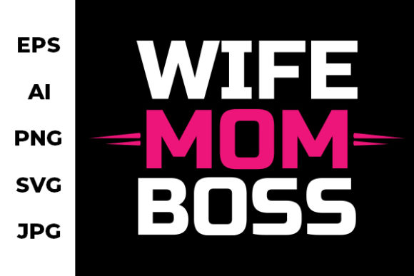 Wife Mom Boss - Graphic Art for Crafts and Creative Projects